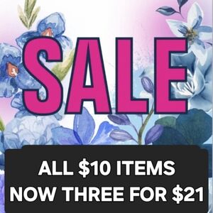 ALL $10 ITEMS NOW THREE ITEMS FOR $21